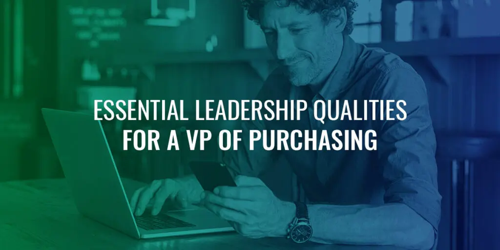 Essential leadership qualities for a VP of purchasing